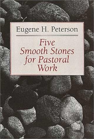 Five Smooth Stones for Pastoral Work by Eugene H. Peterson