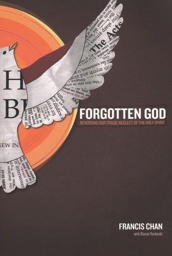 Forgotten God: Reversing Our Tragic Neglect of the Holy Spirit by Francis Chan