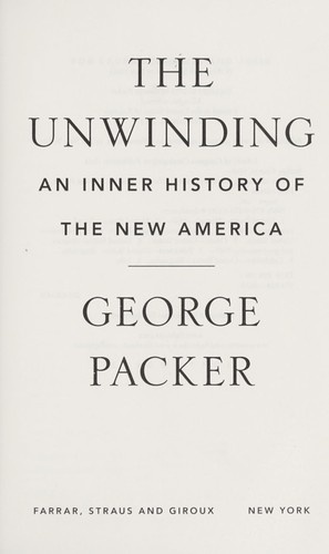 The Unwinding: An Inner History of the New America by George Packer