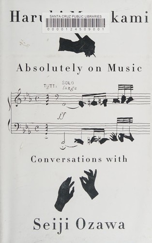 Absolutely on Music: Conversations with Seiji Ozawa by Haruki Murakami
