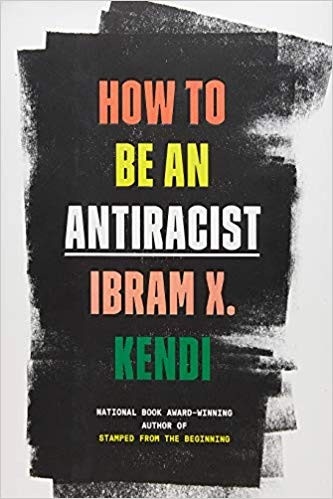 How to Be an Antiracist by Ibram X. Kendi