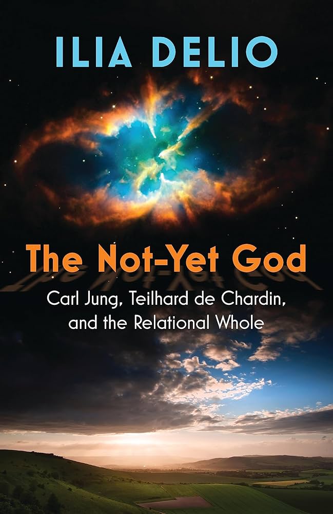 The Not-Yet God by Ilia Delio