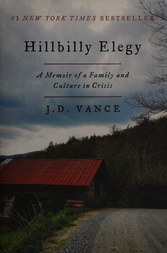 Hillbilly Elegy: A Memoir of a Family and Culture in Crisis by J.D. Vance