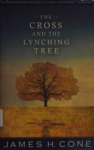 The Cross and the Lynching Tree by James H. Cone