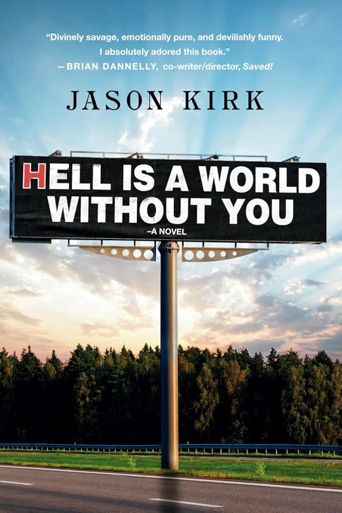 Hell Is a World Without You by Jason Kirk