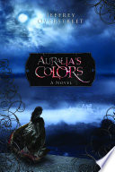 Auralia's Colors by Jeffrey Overstreet