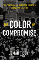 The Color of Compromise: The Truth about the American Church’s Complicity in Racism by Jemar Tisby