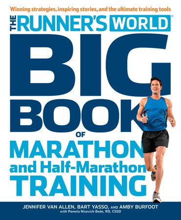 Runner's World Big Book of Marathon and Half-Marathon Training: Winning Strategies, Inpiring Stories, and the Ultimate Training Tools by Jennifer Van Allen