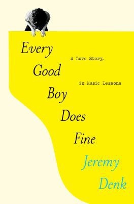 Every Good Boy Does Fine by Jeremy Denk