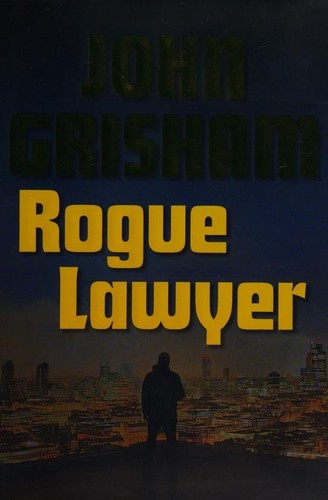 Rogue Lawyer by John Grisham