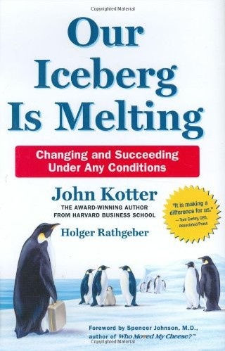 Our Iceberg Is Melting by John Kotter
