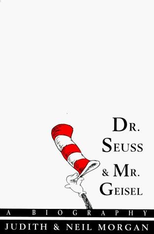 Dr. Seuss & Mr. Geisel: A Biography by Judith Morgan