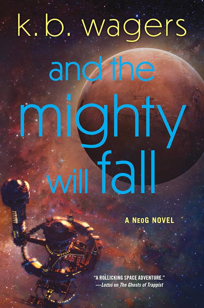 And the Mighty Will Fall by K. B. Wagers