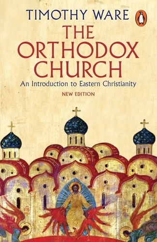 The Orthodox Church: An Introduction to Eastern Christianity by Kallistos Ware