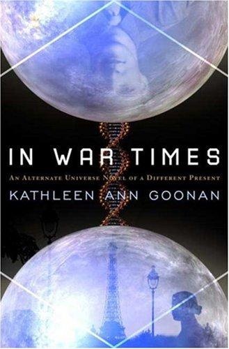 In War Times by Kathleen Ann Goonan