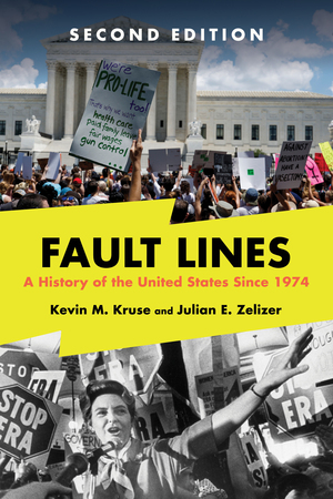 Fault Lines: A History of the United States Since 1974 by Kevin M. Kruse