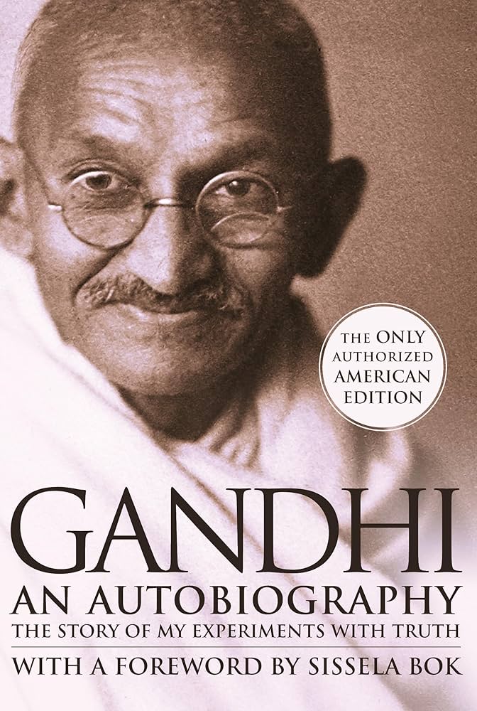 An Autobiography, Or, The Story of My Experiments with Truth by Mahatma Gandhi