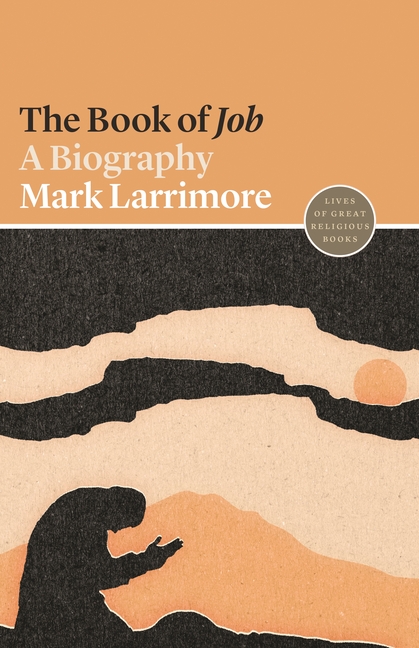 The Book of Job - a Biography by Mark Larrimore