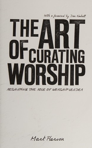 The Art of Curating Worship: Reshaping the Role of Worship Leader by Mark Pierson