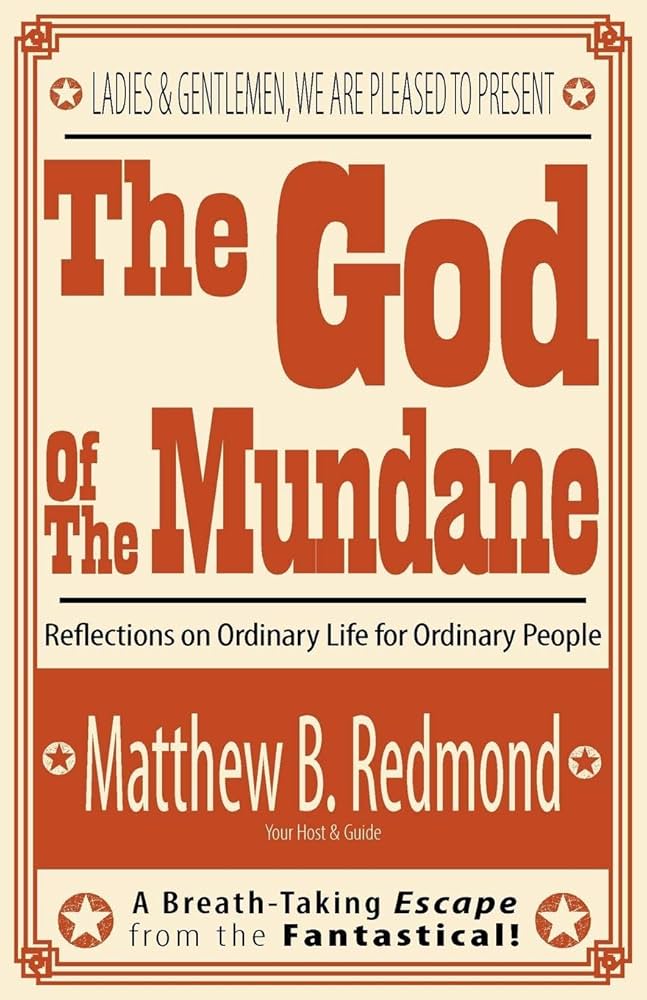 The God Of The Mundane by Matthew B. Redmond
