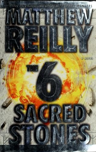 The 6 Sacred Stones by Matthew Reilly