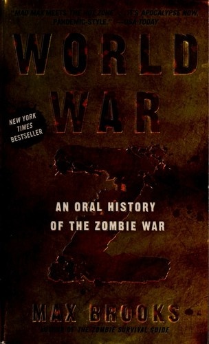World War Z: An Oral History of the Zombie War by Max Brooks