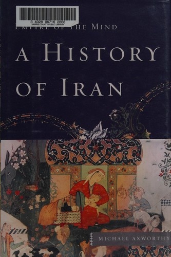 A History of Iran: Empire of the Mind by Michael Axworthy