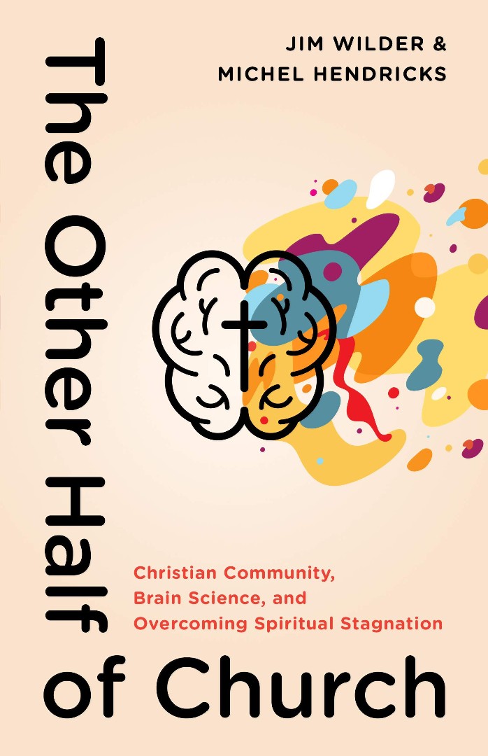 The Other Half of Church: Christian Community, Brain Science, and Overcoming Spiritual Stagnation by Michel Hendricks