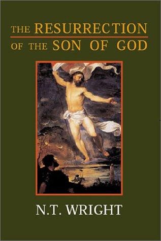 The Resurrection of the Son of God by N.T. Wright