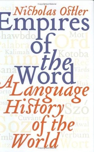 Empires of the Word: A Language History of the World by Nicholas Ostler