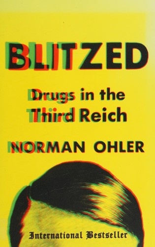 Blitzed: Drugs in the Third Reich by Norman Ohler