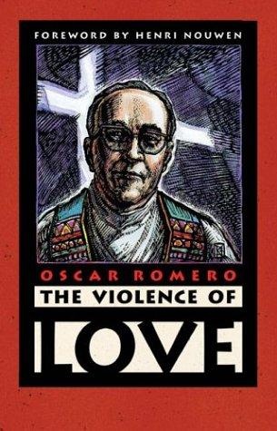 The Violence of Love by Oscar A. Romero