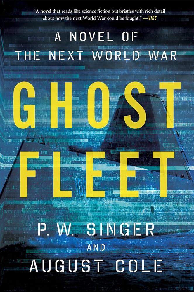 Ghost Fleet: A Novel of the Next World War by P.W. Singer
