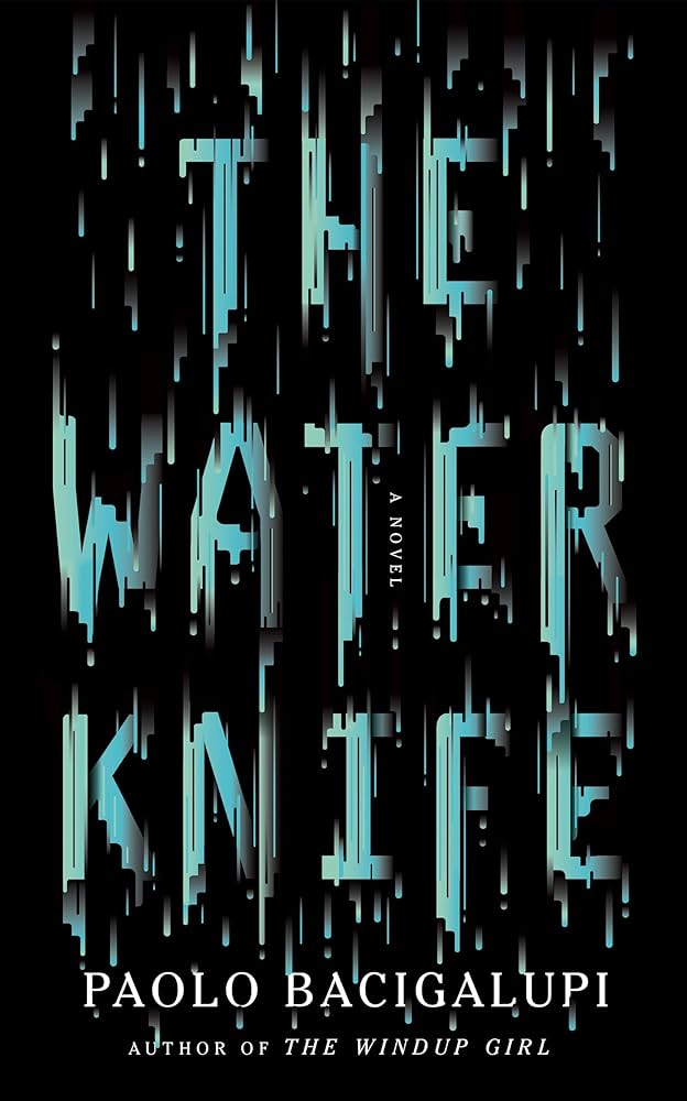 The Water Knife by Paolo Bacigalupi