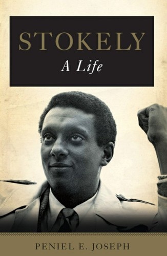 Stokely: A Life by Peniel E. Joseph