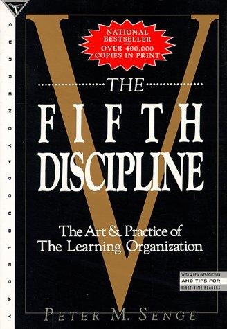 The Fifth Discipline: The Art & Practice of the Learning Organization by Peter M. Senge