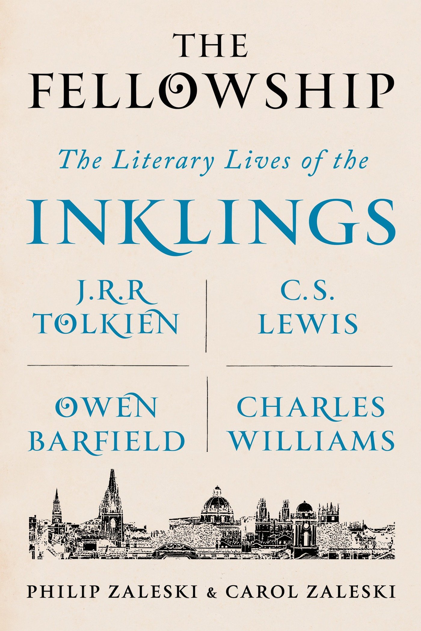 The Fellowship: The Literary Lives of the Inklings: J.R.R. Tolkien, C. S. Lewis, Owen Barfield, Charles Williams by Philip Zaleski
