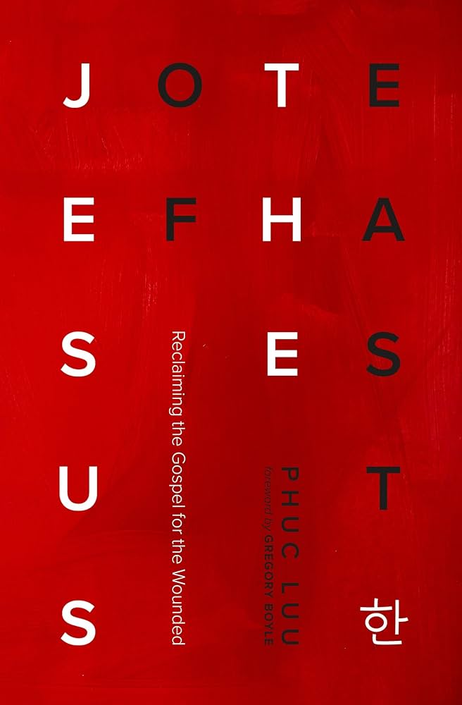 Jesus of the East: Reclaiming the Gospel for the Wounded by Phuc Luu