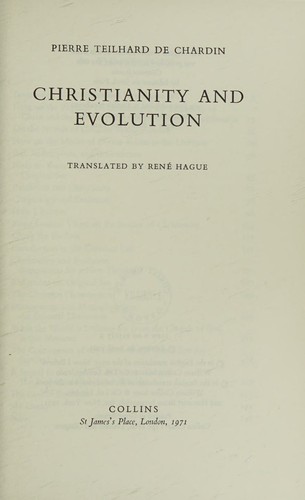 Christianity and evolution by Pierre Teilhard de Chardin
