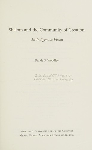 Shalom and the Community of Creation: An Indigenous Vision by Randy Woodley