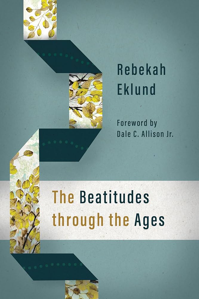 The Beatitudes through the Ages by Rebekah Eklund