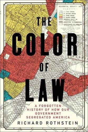 The Color of Law: A Forgotten History of How Our Government Segregated America by Richard Rothstein