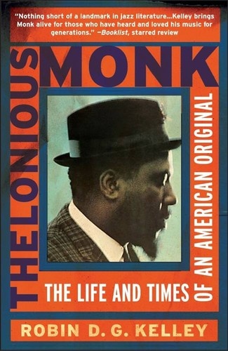 Thelonious Monk: The Life and Times of an American Original by Robin D.G. Kelley