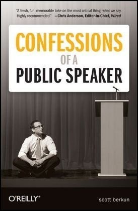Confessions of a Public Speaker by Scott Berkun