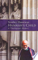 Hannah's Child: A Theologian's Memoir by Stanley Hauerwas