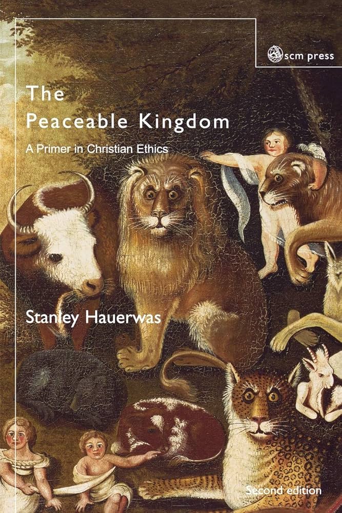The Peaceable Kingdom by Stanley Hauerwas