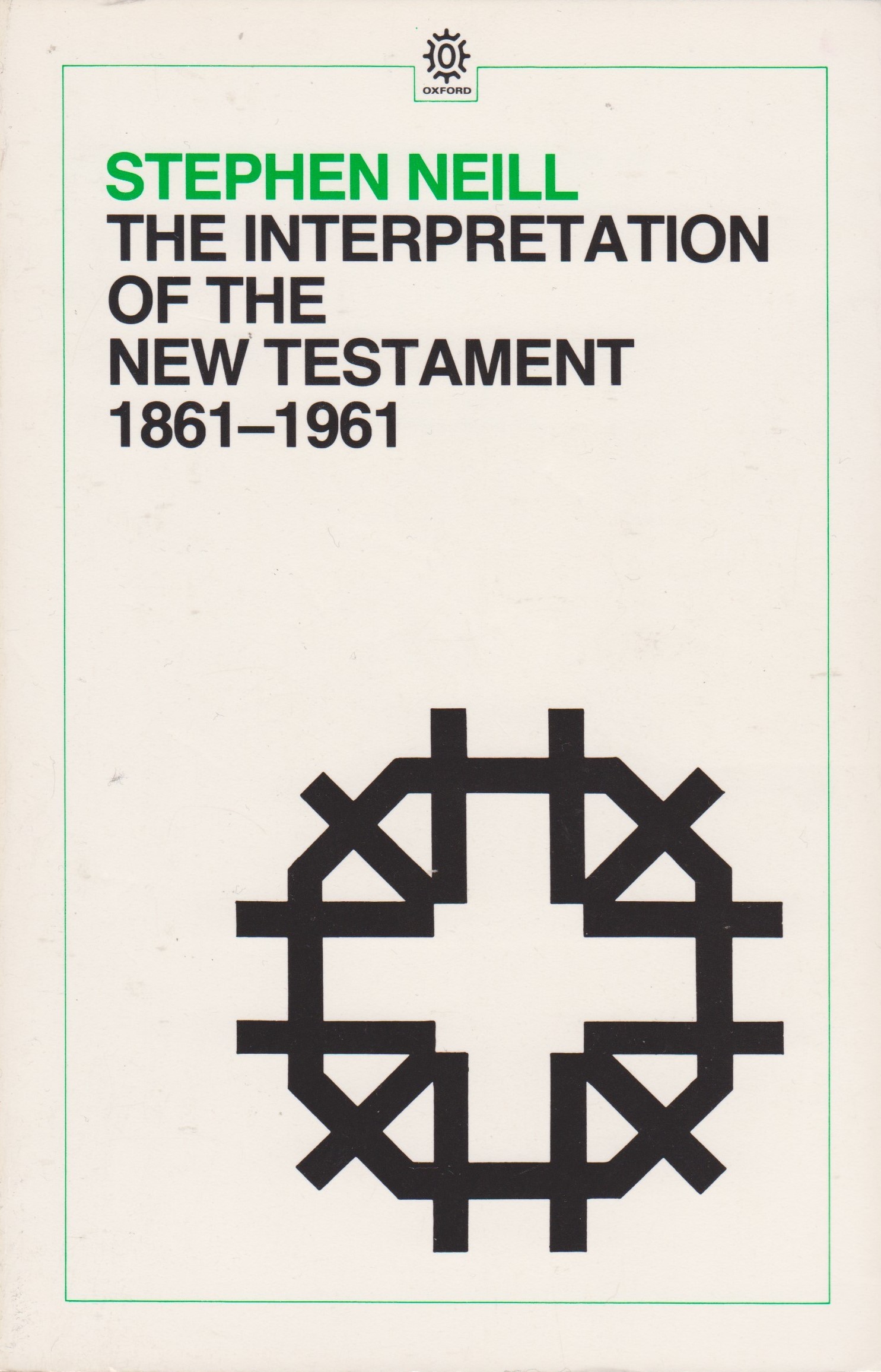 The Interpretation of the New Testament, 1861-1986 by Stephen Neill