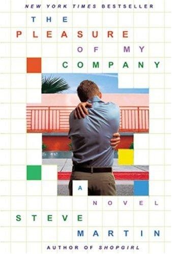The Pleasure of My Company by Steve Martin
