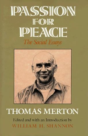 Passion for Peace: The Social Essays by Thomas Merton