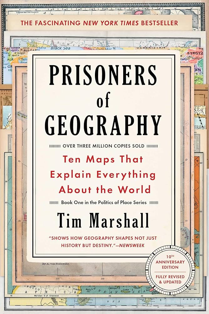 Prisoners of Geography: Ten Maps That Explain Everything About the World by Tim Marshall